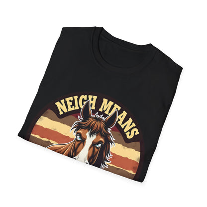 Neigh Means Neigh T-Shirt