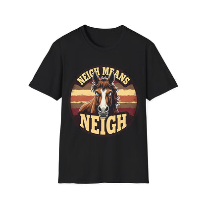 Neigh Means Neigh T-Shirt