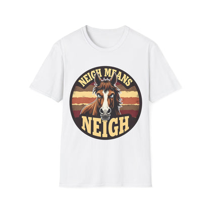 Neigh Means Neigh T-Shirt