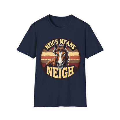 Neigh Means Neigh T-Shirt